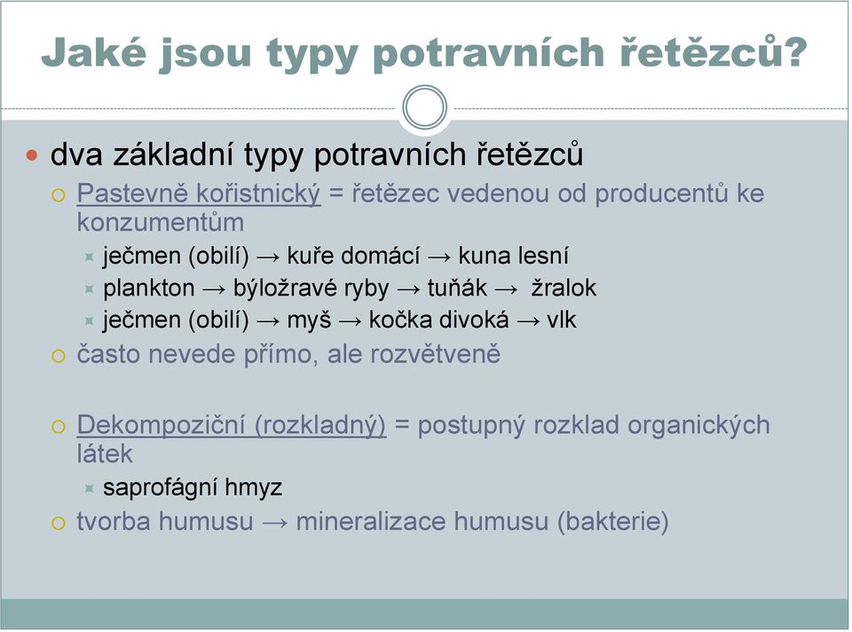 konzumentům ječmen (obilí) kuře domácí kuna lesní plankton býložravé ryby tuňák žralok ječmen (obilí)