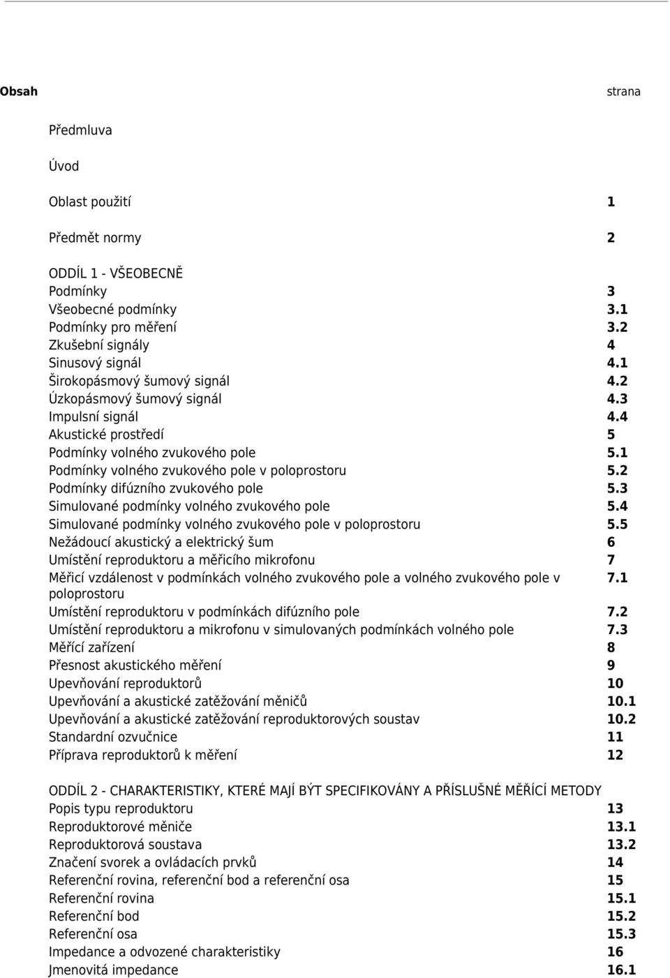 2 Podmínky difúzního zvukového pole 5.3 Simulované podmínky volného zvukového pole 5.4 Simulované podmínky volného zvukového pole v poloprostoru 5.