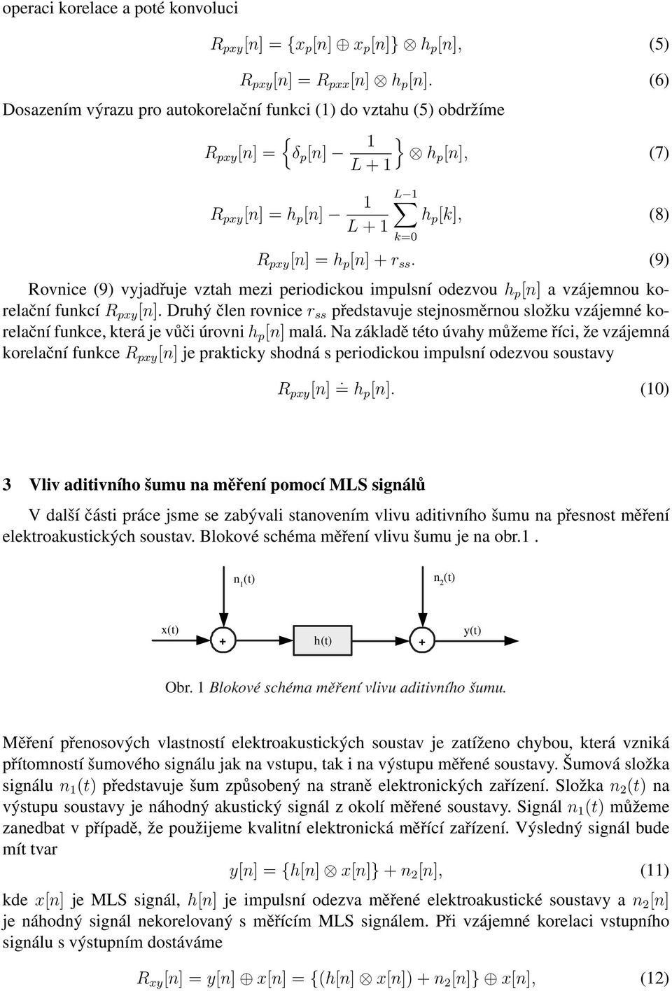 (9) Ronice (9) yjadřuje ztah mezi periodickou impulsní odezou h p [n] a zájemnou korelační funkcí R pxy [n].