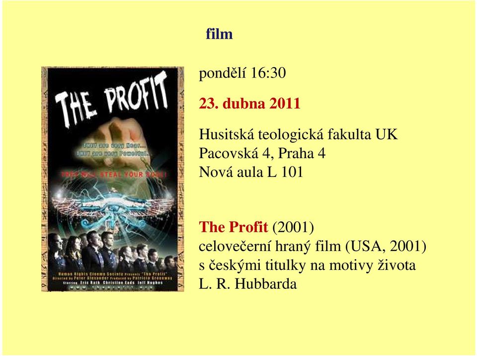 4, Praha 4 Nová aula L 101 The Profit (2001)