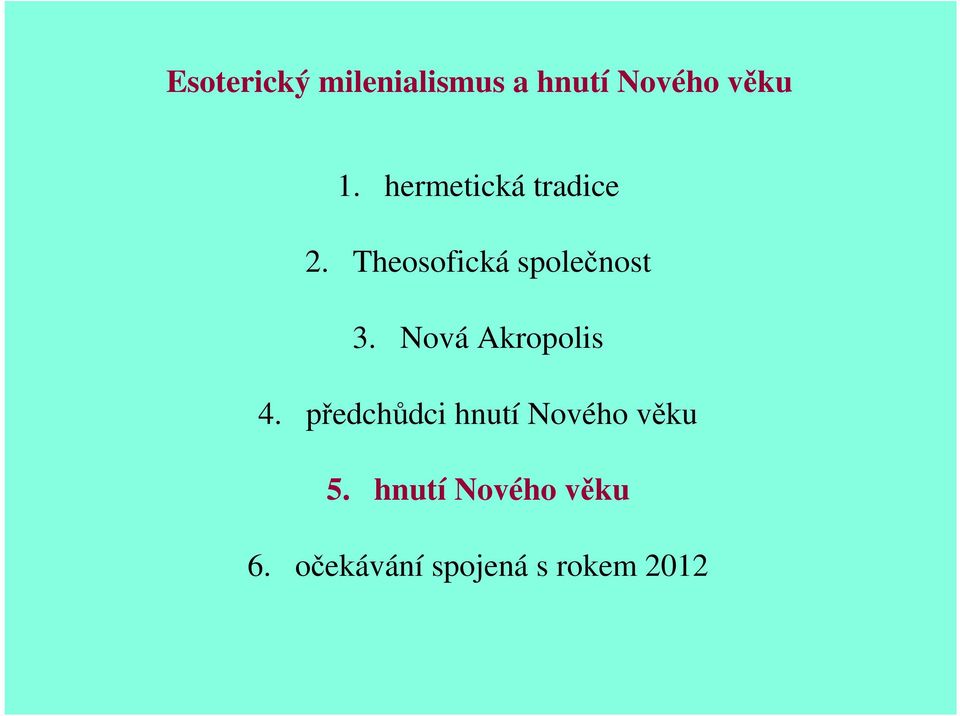 Nová Akropolis 4. předchůdci hnutí Nového věku 5.