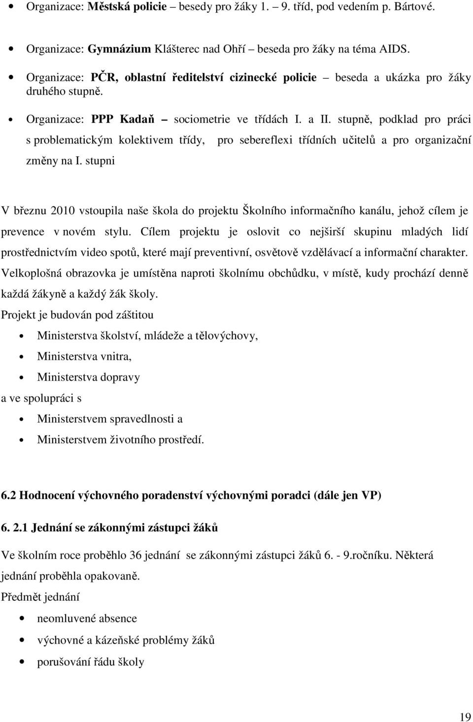 stupně, podklad pro práci s problematickým kolektivem třídy, změny na I.