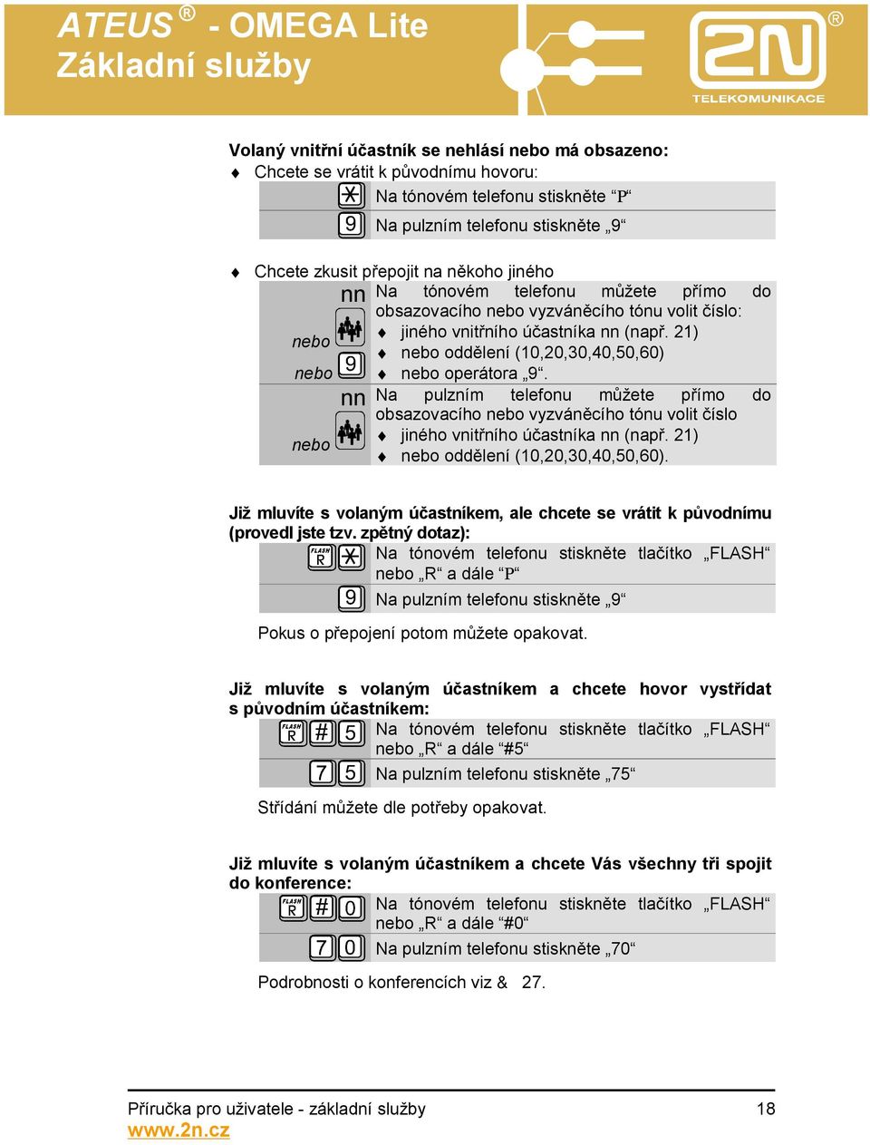 nn Na pulzním telefonu můžete přímo do obsazovacího vyzváněcího tónu volit číslo jiného vnitřního účastníka nn (např. 21) oddělení (10,20,30,40,50,60).