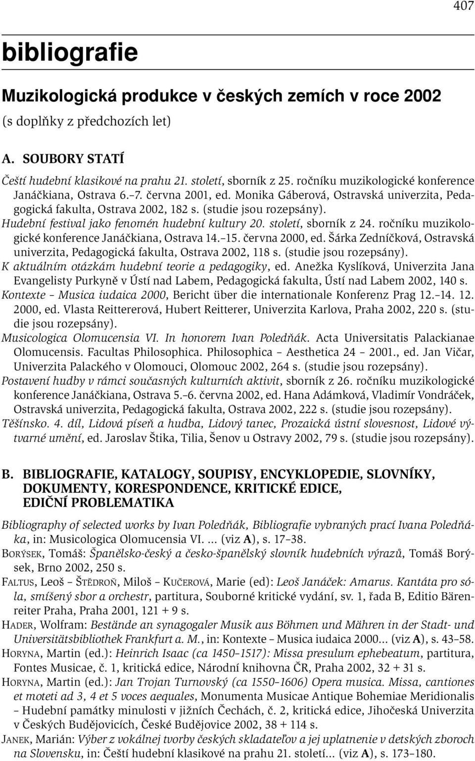 Hudební festival jako fenomén hudební kultury 20. století, sborník z 24. ročníku muzikologické konference Janáčkiana, Ostrava 14. 15. června 2000, ed.