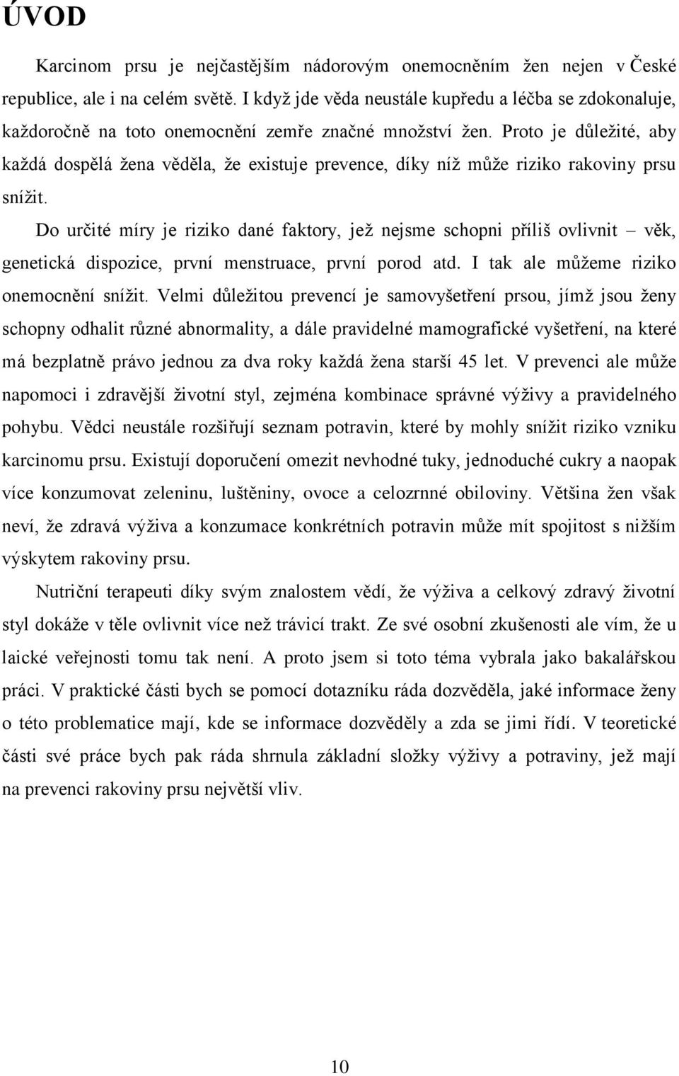 Proto je důležité, aby každá dospělá žena věděla, že existuje prevence, díky níž může riziko rakoviny prsu snížit.