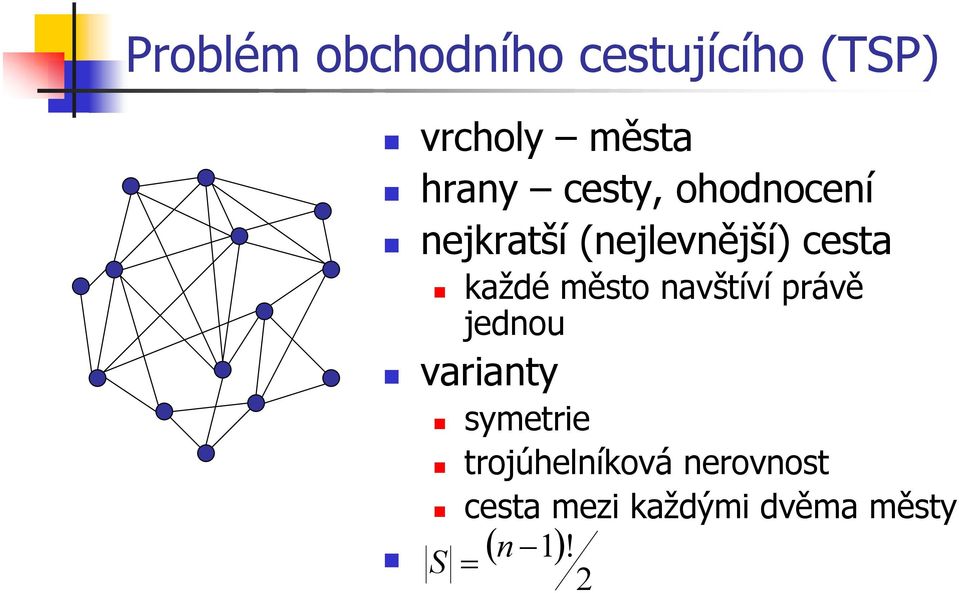 každé město navštíví právě jednou varianty symetrie