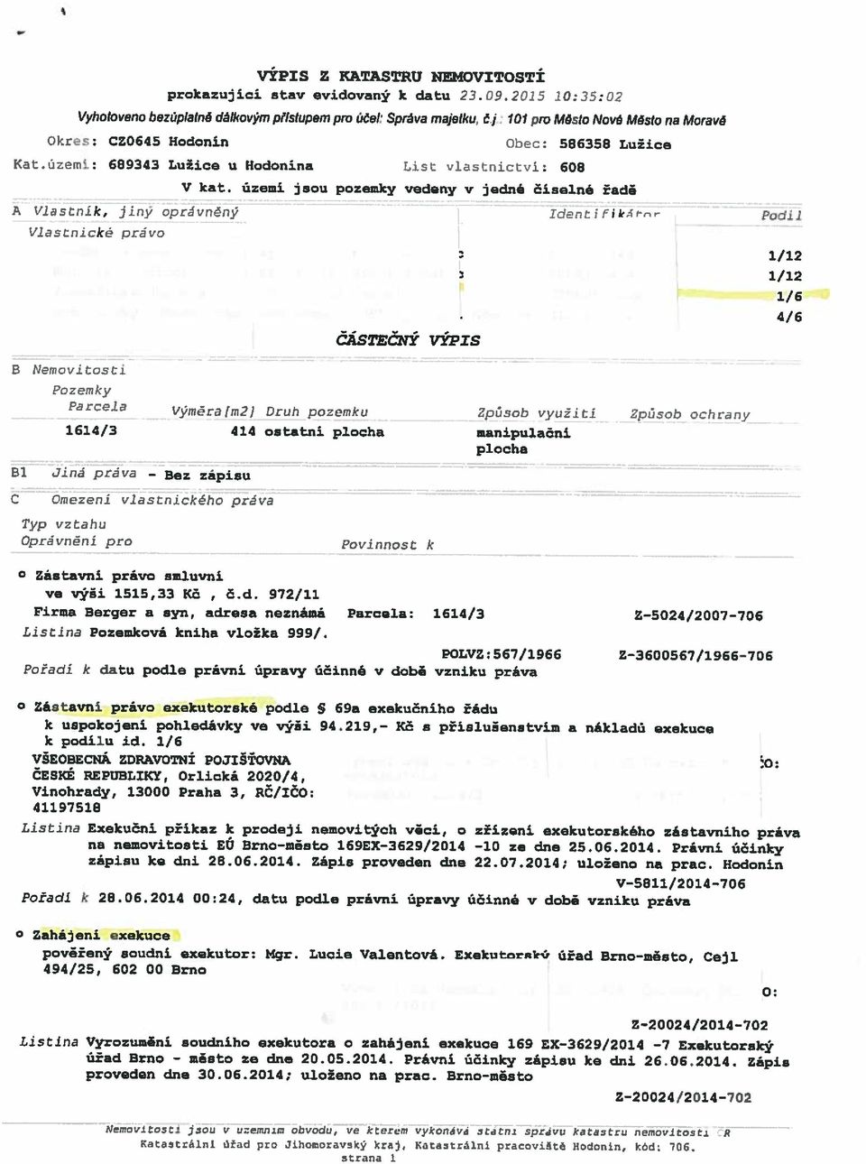 Město na Moravě Strana L Katastrálni ůřad pro Jihomoravský kraj, Katastrálni pracoviště Hodcnin, kód; 706. Wemovtostz jsou v uzenwjirn obvodu, ve kterl.