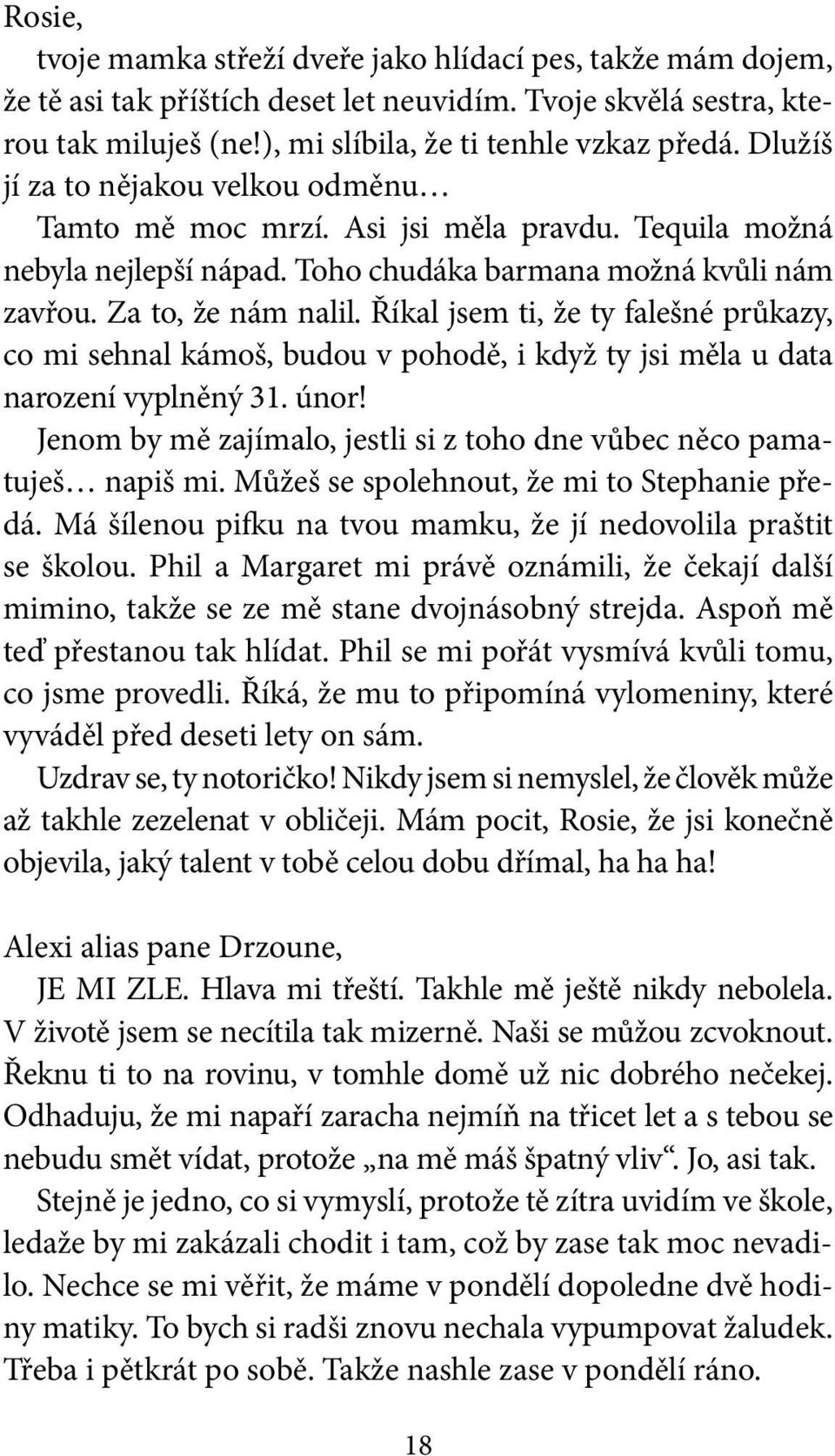 Říkal jsem ti, že ty falešné průkazy, co mi sehnal kámoš, budou v pohodě, i když ty jsi měla u data narození vyplněný 31. únor!