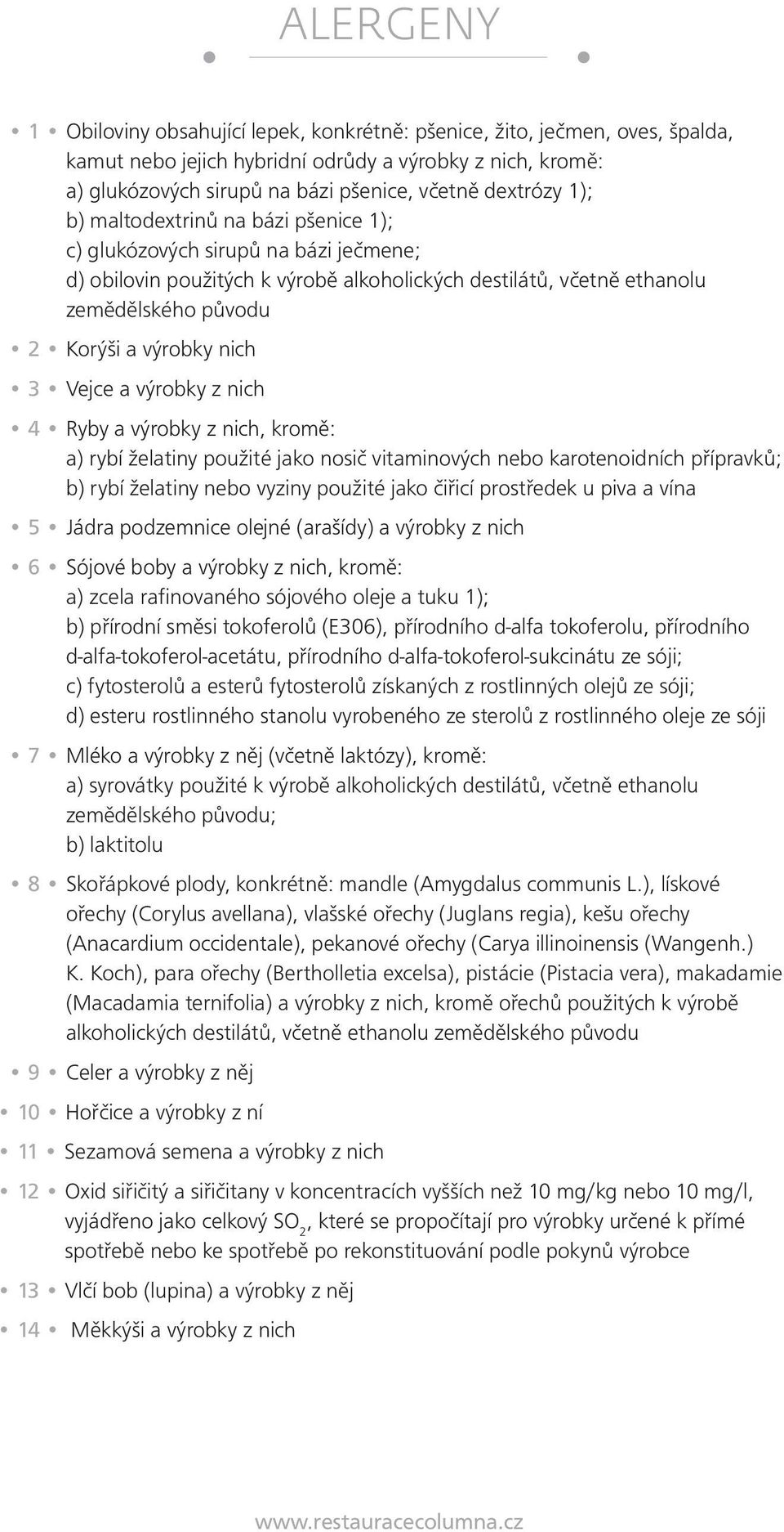 nich 3 Vejce a výrobky z nich 4 Ryby a výrobky z nich, kromě: a) rybí želatiny použité jako nosič vitaminových nebo karotenoidních přípravků; b) rybí želatiny nebo vyziny použité jako čiřicí