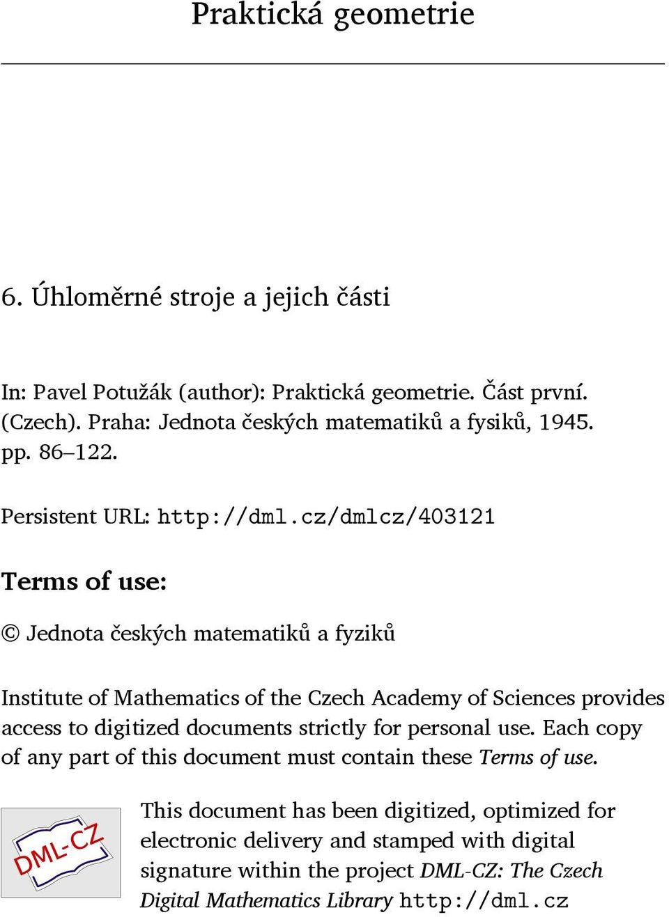 cz/dmlcz/403121 Terms of use: Jednota českých matematiků a fyziků Institute of Mathematics of the Czech Academy of Sciences provides access to digitized documents