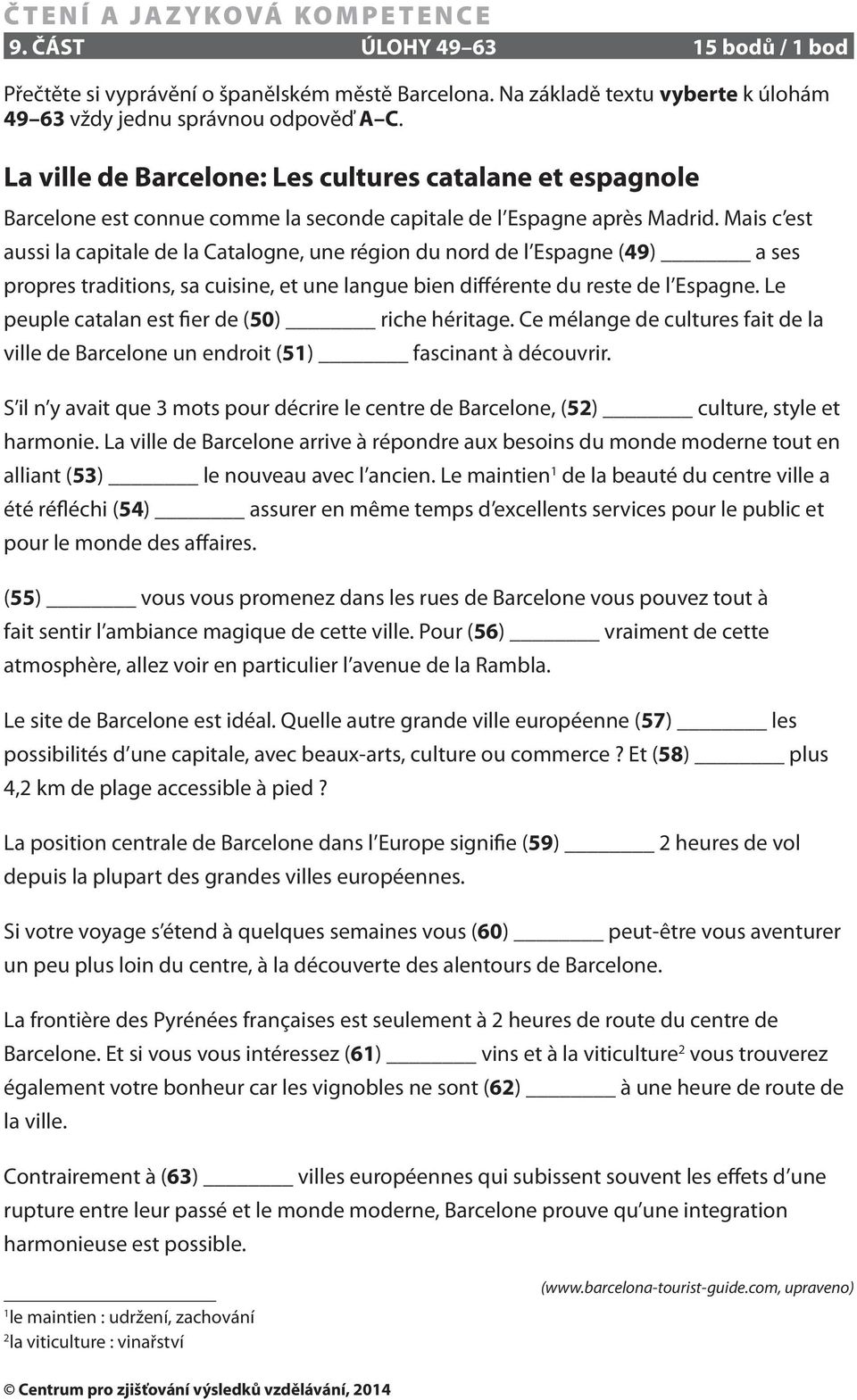 Mais c est aussi la capitale de la Catalogne, une région du nord de l Espagne (49) a ses propres traditions, sa cuisine, et une langue bien différente du reste de l Espagne.