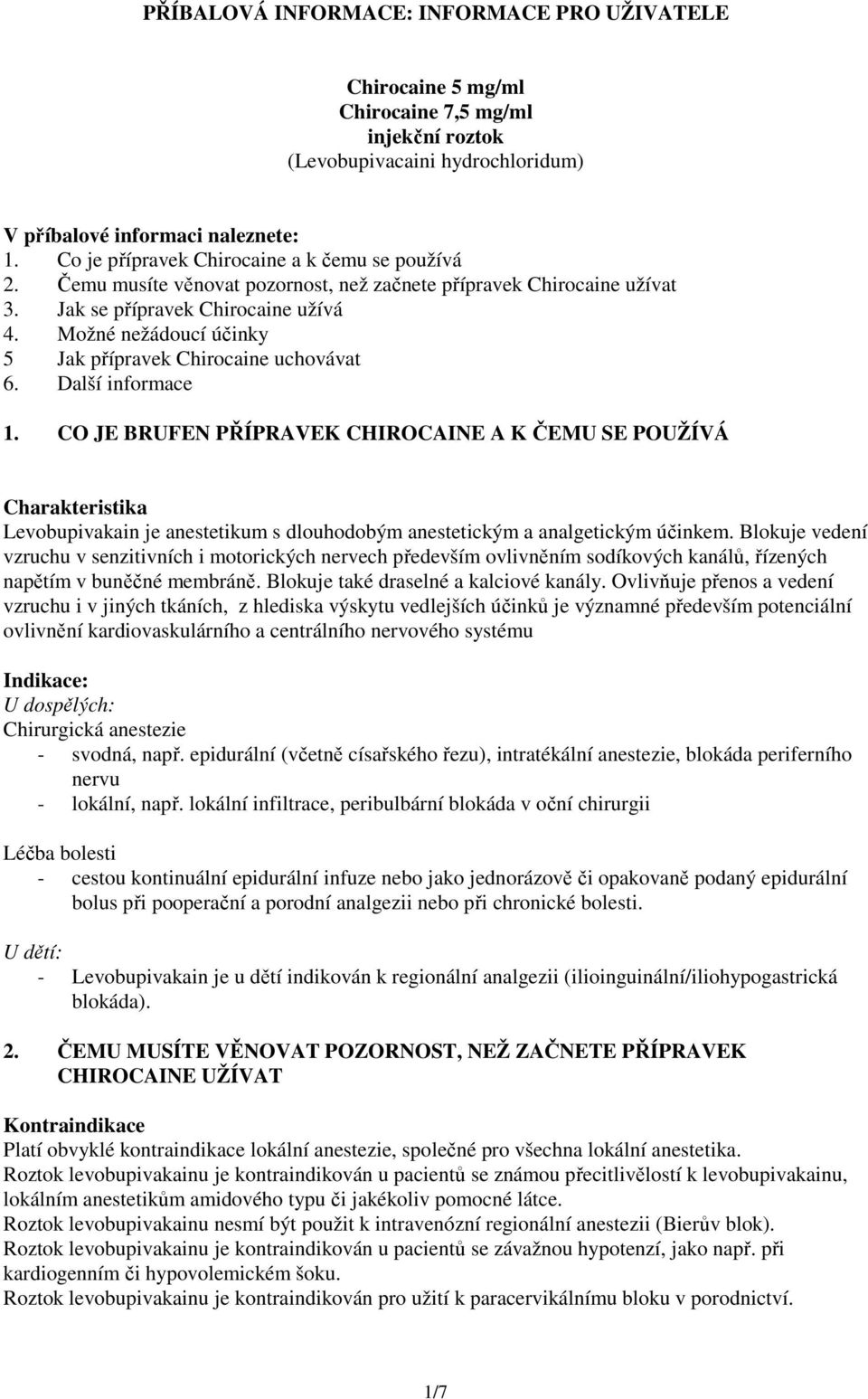 Možné nežádoucí účinky 5 Jak přípravek Chirocaine uchovávat 6. Další informace 1.