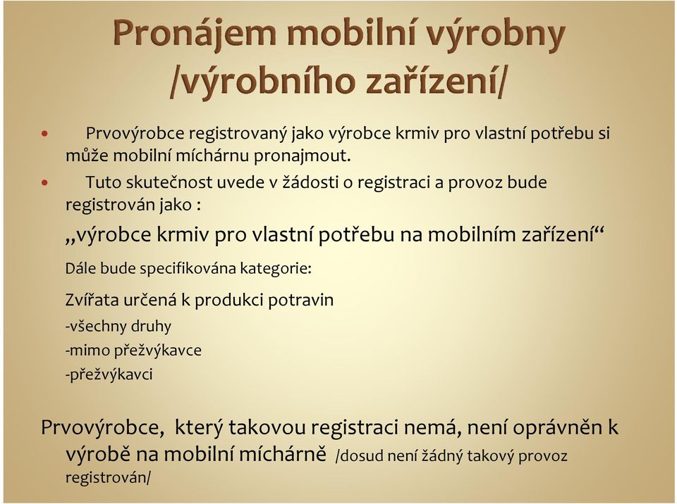 mobilním zařízení Dále bude specifikována kategorie: Zvířata určená k produkci potravin všechny druhy mimo přežvýkavce