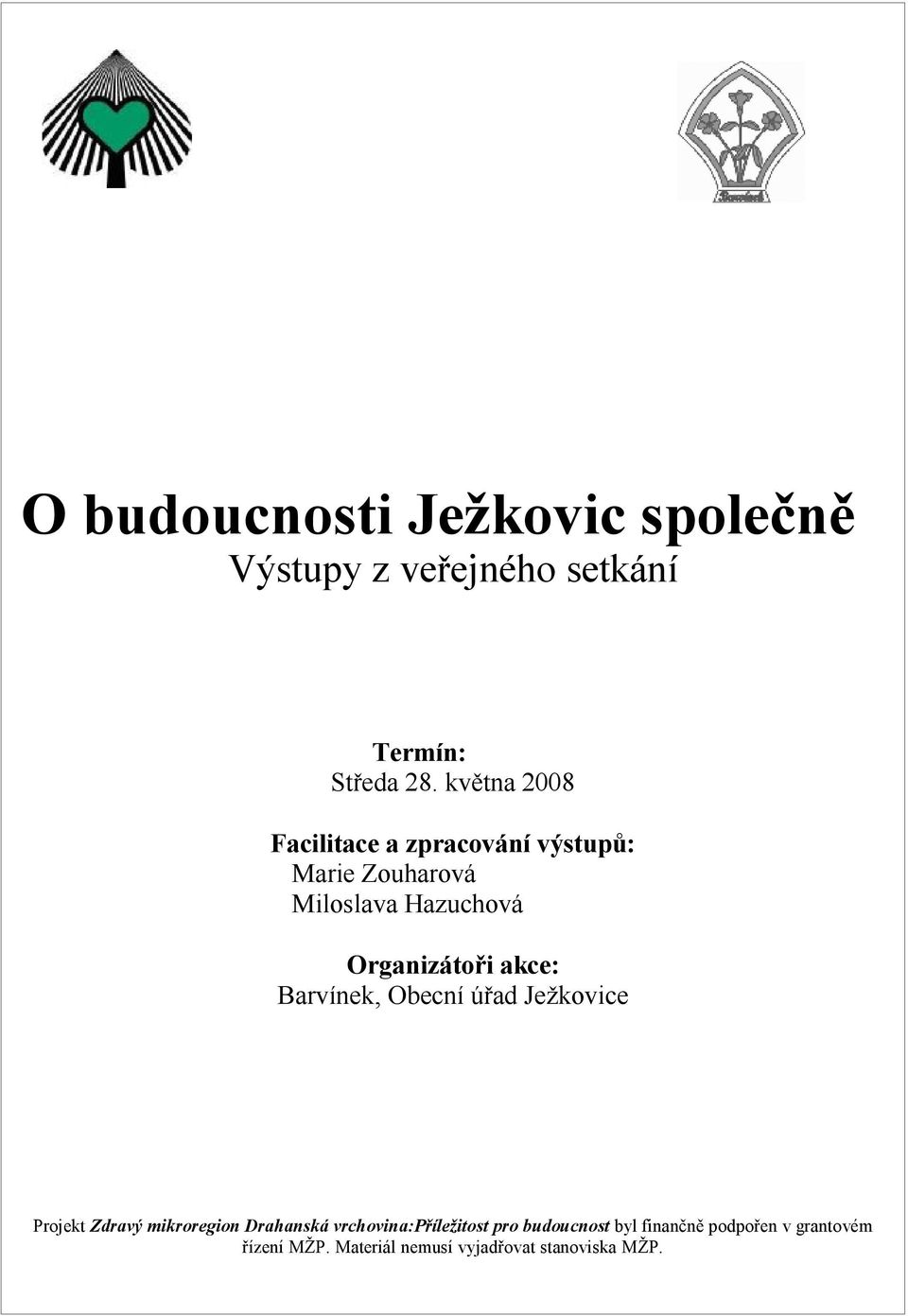 akce: Barvínek, Obecní úřad Ježkovice Projekt Zdravý mikroregion Drahanská