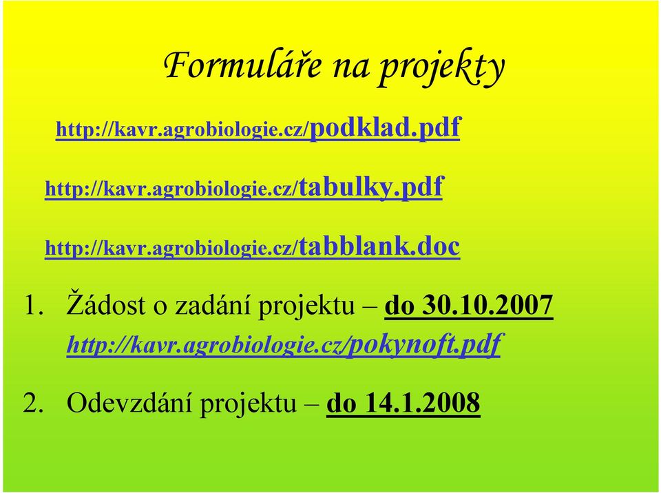 doc 1. Žádost o zadání projektu do 30.10.2007 http://kavr.