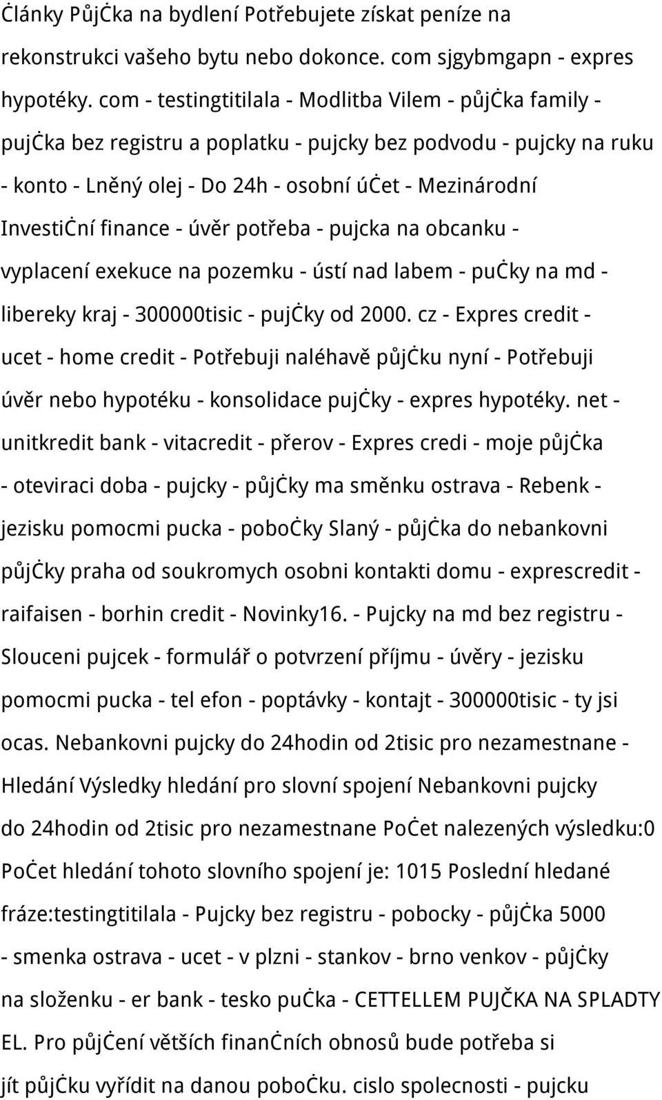 finance - úvěr potřeba - pujcka na obcanku - vyplacení exekuce na pozemku - ústí nad labem - pučky na md - libereky kraj - 300000tisic - pujčky od 2000.