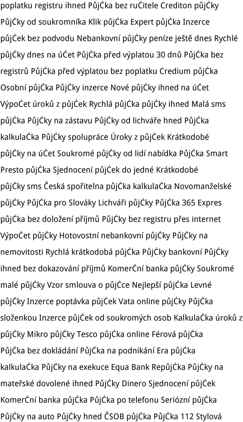 ihned Malá sms půjčka Půjčky na zástavu Půjčky od lichváře hned Půjčka kalkulačka Půjčky spolupráce Úroky z půjček Krátkodobé půjčky na účet Soukromé půjčky od lidí nabídka Půjčka Smart Presto půjčka