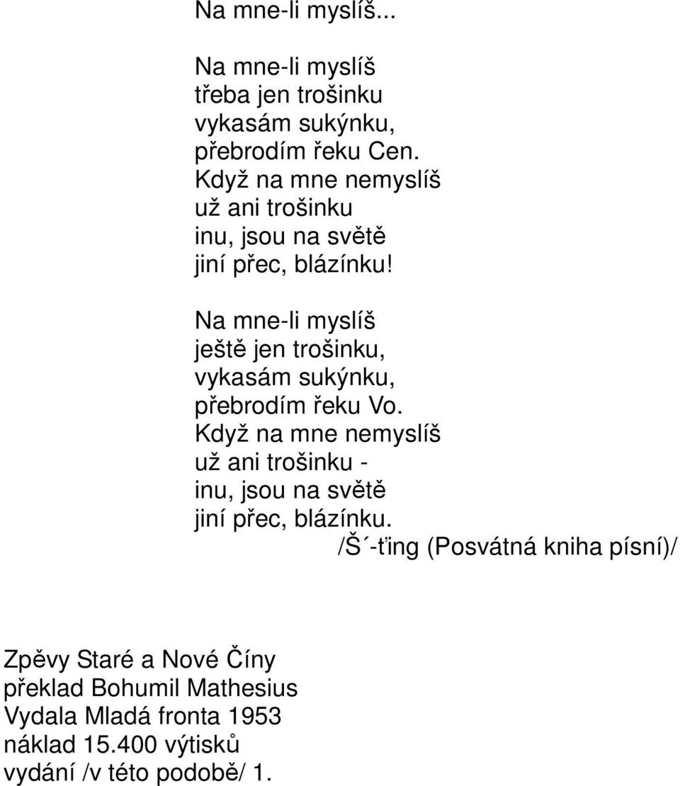 Na mne-li myslíš ještě jen trošinku, vykasám sukýnku, přebrodím řeku Vo.