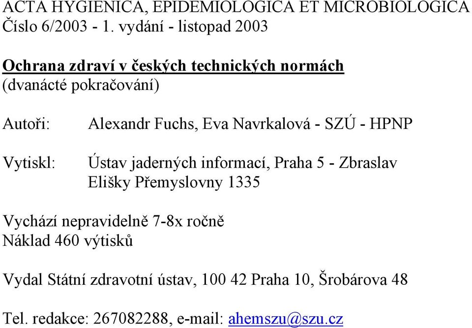 Alexandr Fuchs, Eva Navrkalová - SZÚ - HPNP Ústav jaderných informací, Praha 5 - Zbraslav Elišky Přemyslovny