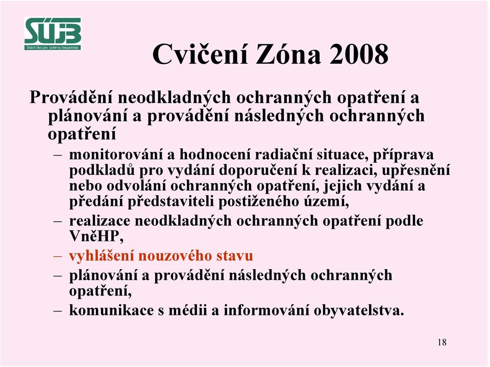 ochranných opatření, jejich vydání a předání představiteli postiženého území, realizace neodkladných ochranných opatření