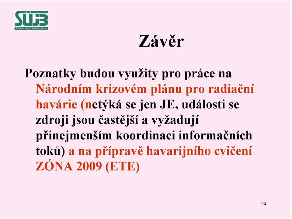 zdroji jsou častější a vyžadují přinejmenším koordinaci