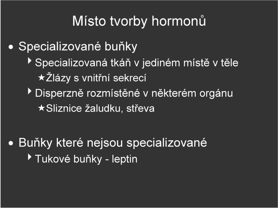 Disperzně rozmístěné v některém orgánu Sliznice žaludku,