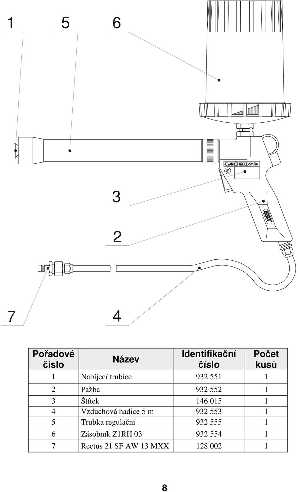 015 1 4 Vzduchová hadice 5 m 932 553 1 5 Trubka regulační 932