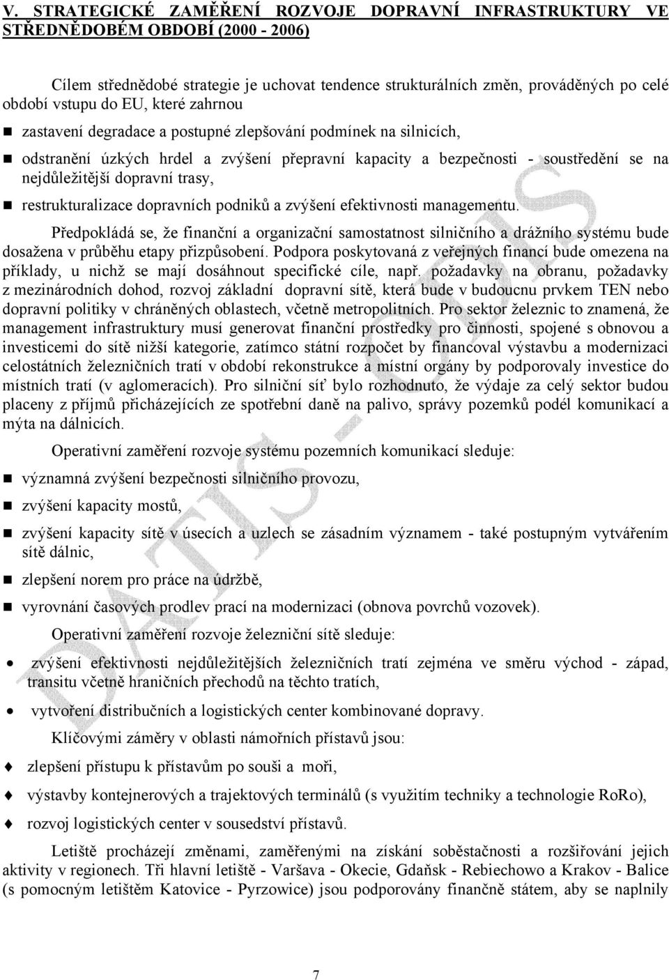 trasy, restrukturalizace dopravních podniků a zvýšení efektivnosti managementu.