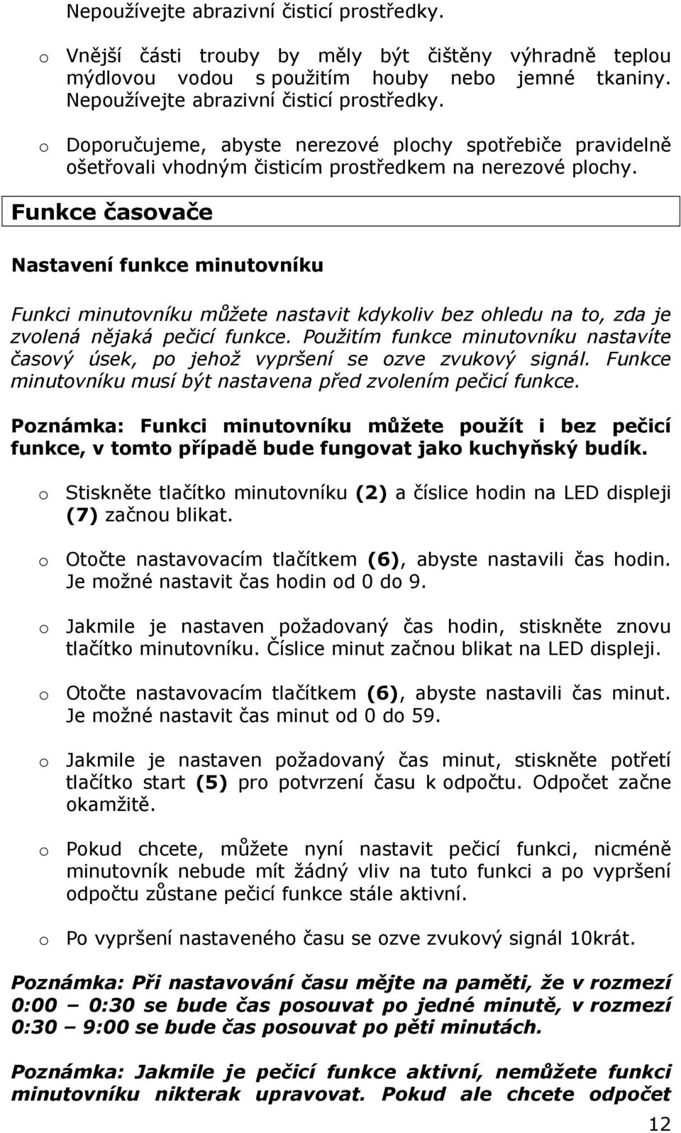 Funkce časovače Nastavení funkce minutovníku Funkci minutovníku můžete nastavit kdykoliv bez ohledu na to, zda je zvolená nějaká pečicí funkce.