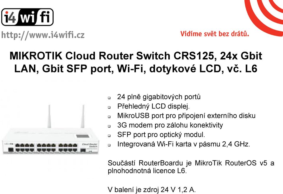 MikroUSB port pro připojení externího disku 3G modem pro zálohu konektivity SFP port pro optický