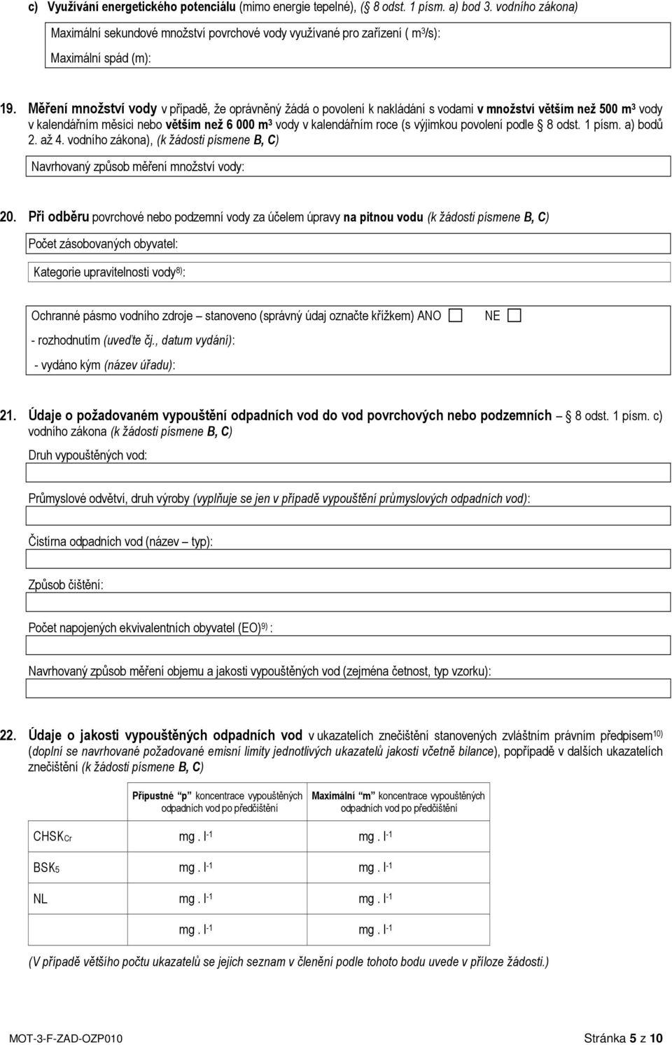 Měření množství vody v případě, že oprávněný žádá o povolení k nakládání s vodami v množství větším než 500 m 3 vody v kalendářním měsíci nebo větším než 6 000 m 3 vody v kalendářním roce (s výjimkou