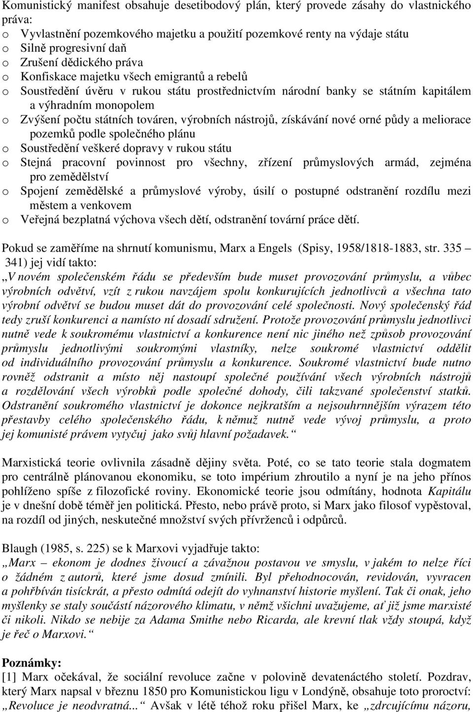 státních továren, výrobních nástrojů, získávání nové orné půdy a meliorace pozemků podle společného plánu o Soustředění veškeré dopravy v rukou státu o Stejná pracovní povinnost pro všechny, zřízení