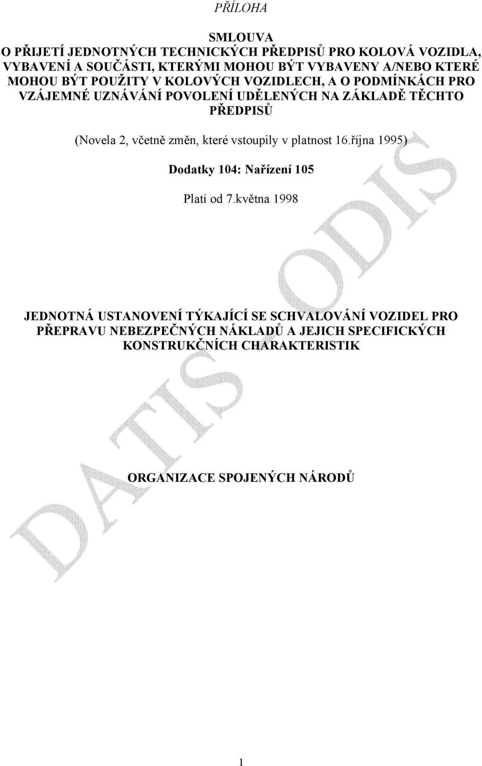 (Novela 2, včetně změn, které vstoupily v platnost 16.října 1995) Dodatky 104: Nařízení 105 Platí od 7.