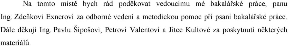 Zdeňkovi Exnerovi za odborné vedení a metodickou pomoc při psaní