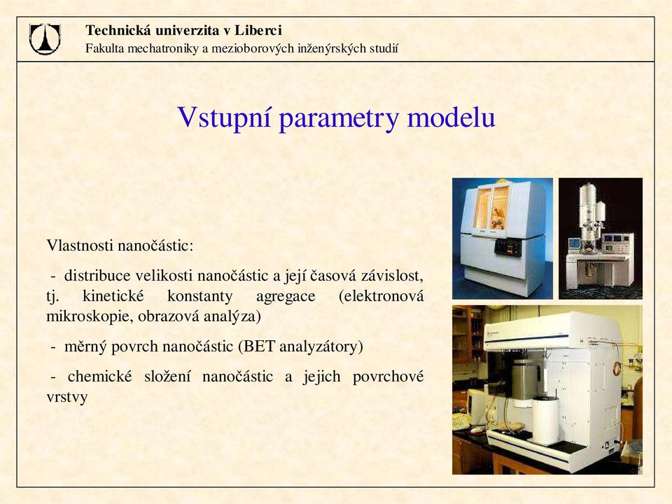 jejíčasová závisost, tj.