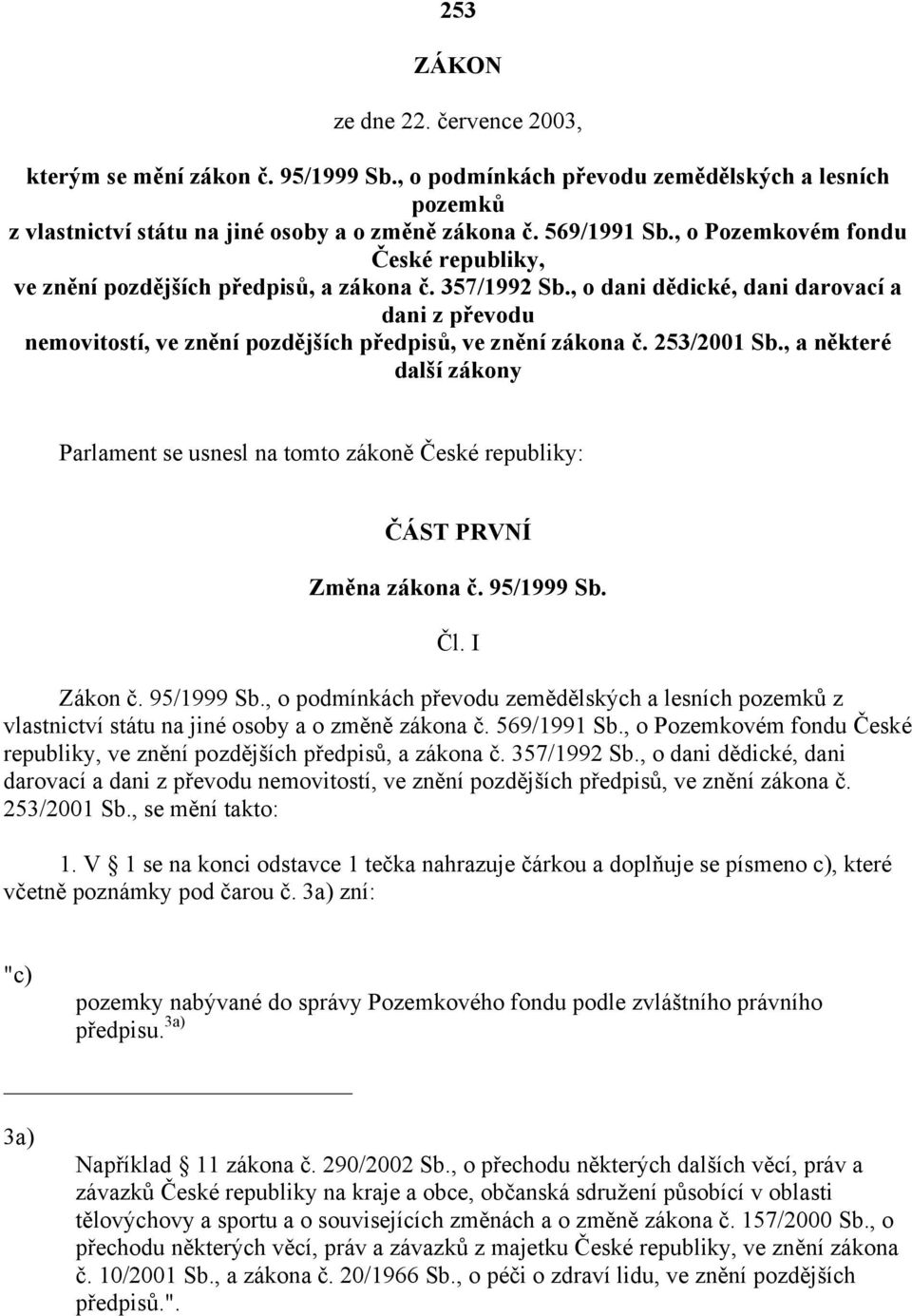 , o dani dědické, dani darovací a dani z převodu nemovitostí, ve znění pozdějších předpisů, ve znění zákona č. 253/2001 Sb.