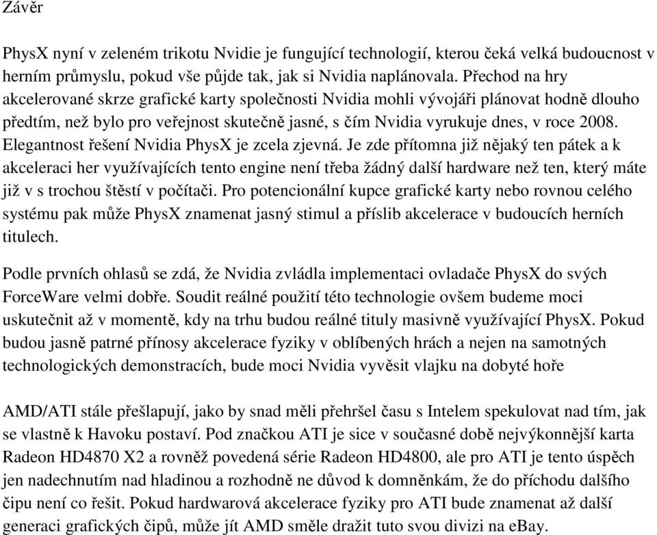 Elegantnost řešení Nvidia PhysX je zcela zjevná.