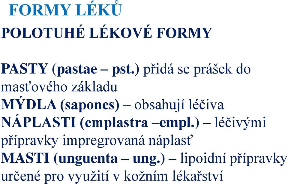 léčiva NÁPLASTI (emplastra empl.