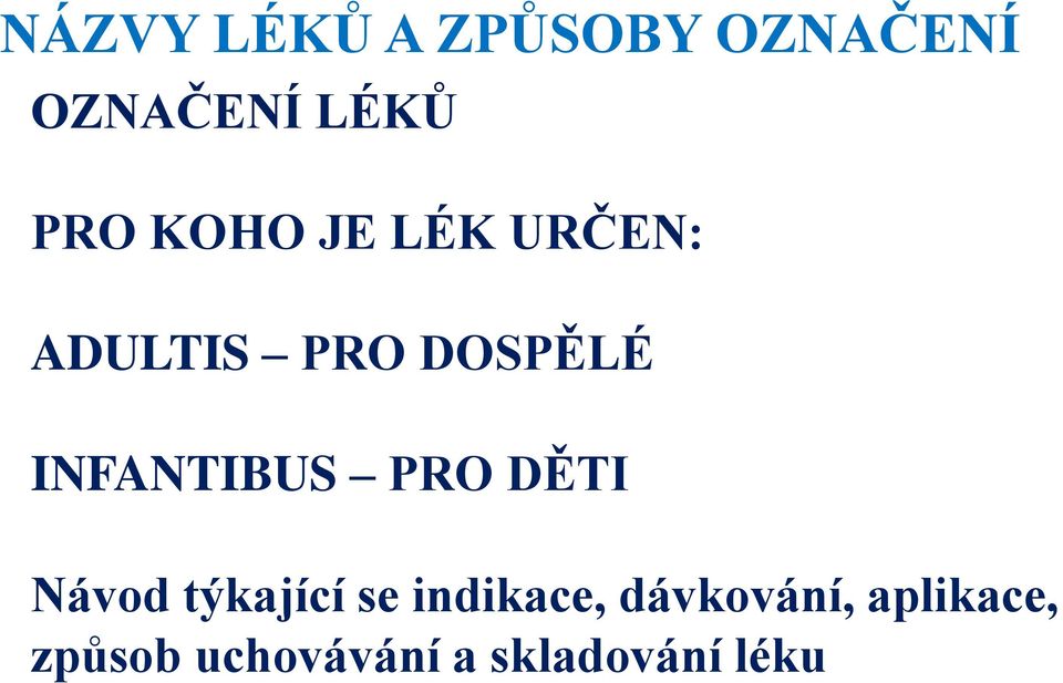 INFANTIBUS PRO DĚTI Návod týkající se indikace,