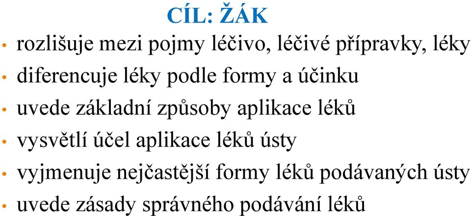 aplikace léků vysvětlí účel aplikace léků ústy vyjmenuje