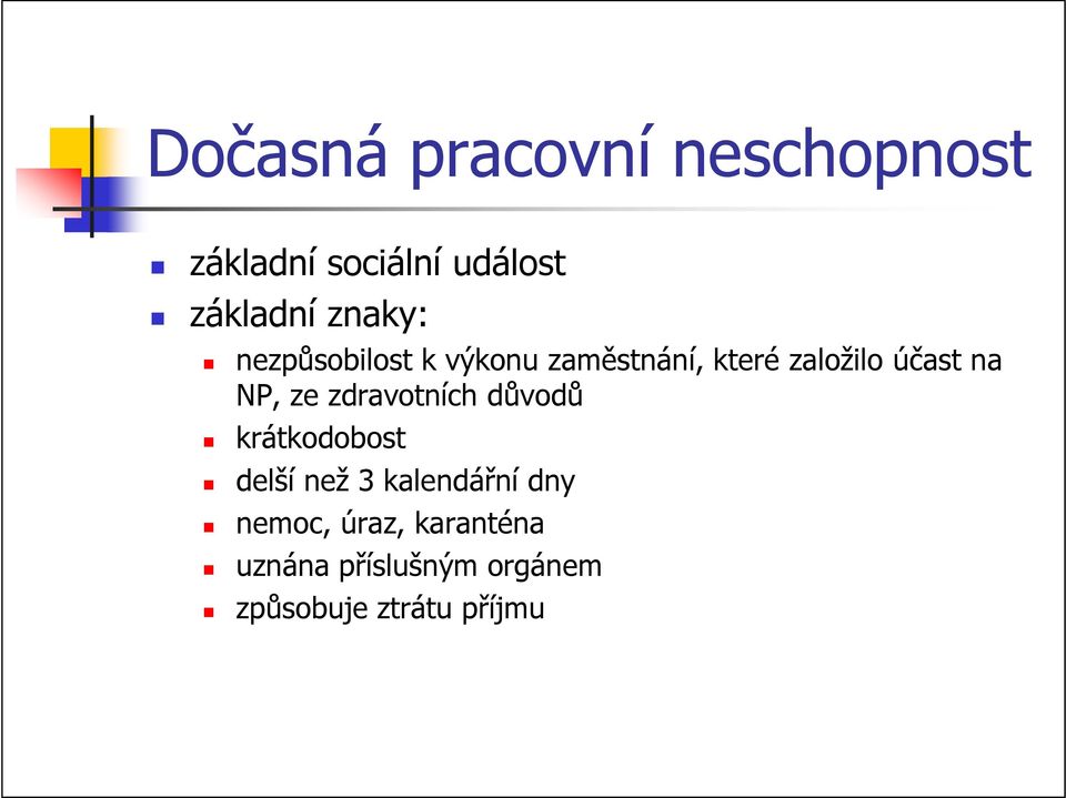 NP, ze zdravotních důvodů krátkodobost delší než 3 kalendářní dny