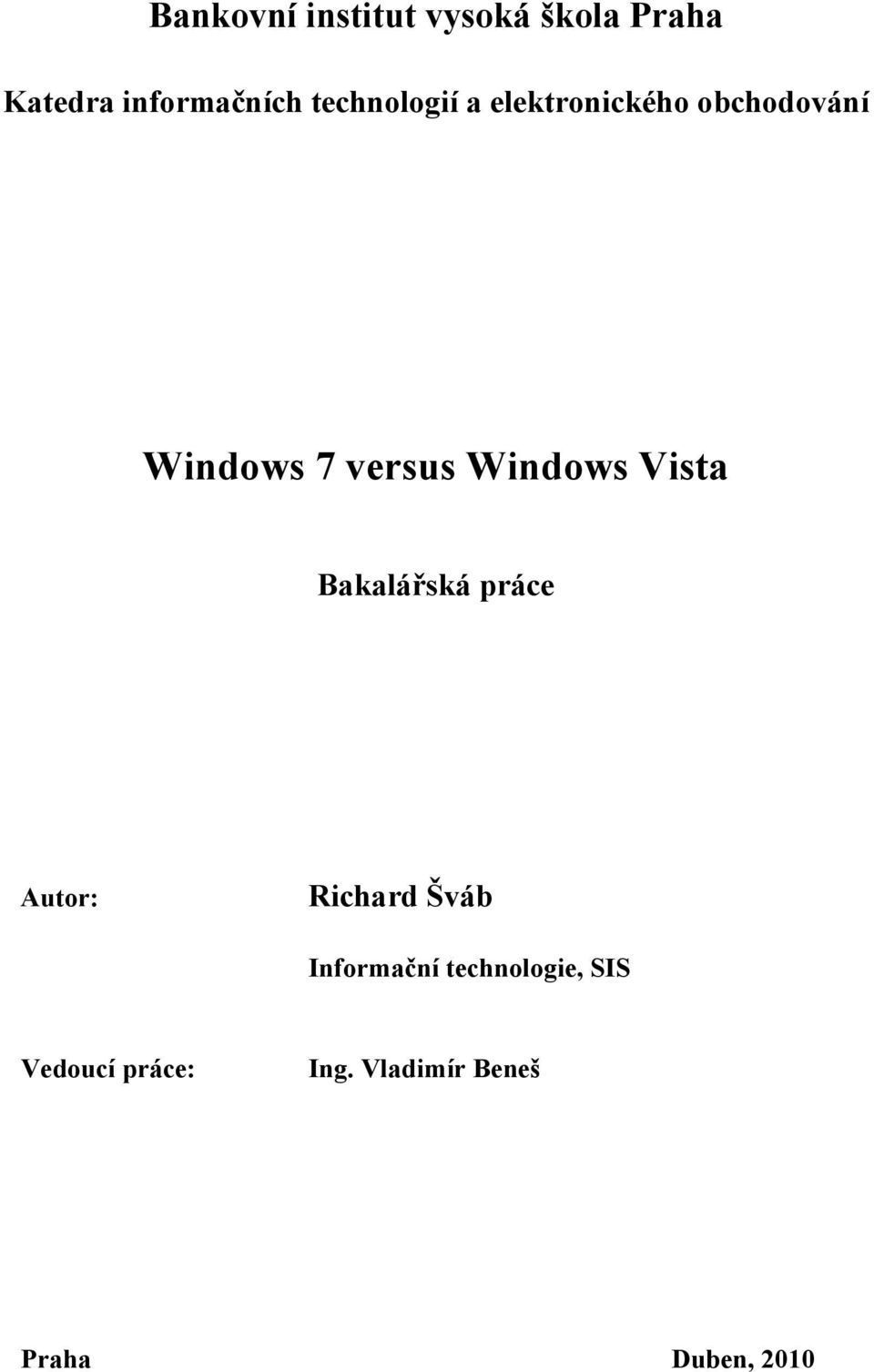 Windows Vista Bakalářská práce Autor: Richard Šváb Informační