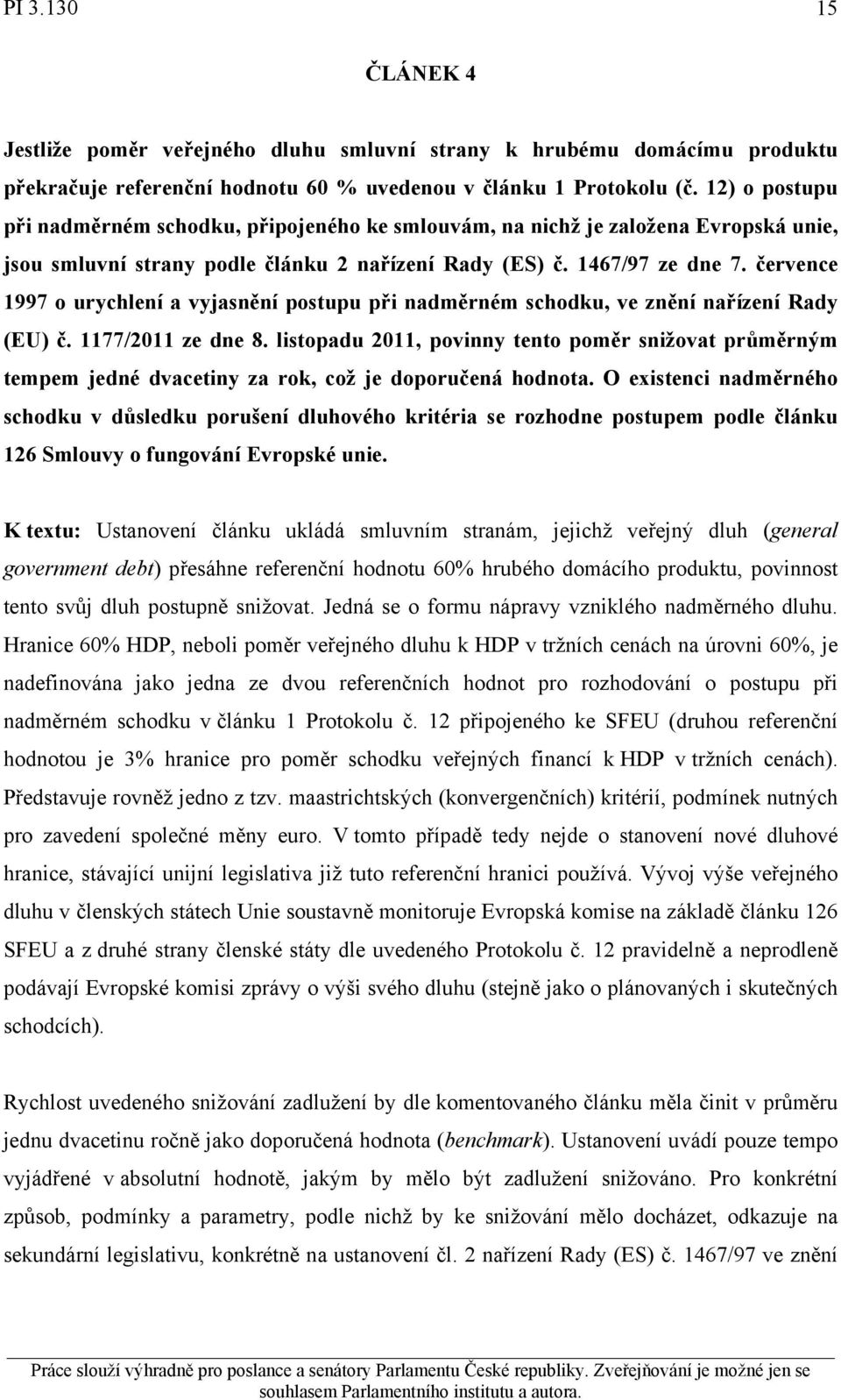 července 1997 o urychlení a vyjasnění postupu při nadměrném schodku, ve znění nařízení Rady (EU) č. 1177/2011 ze dne 8.