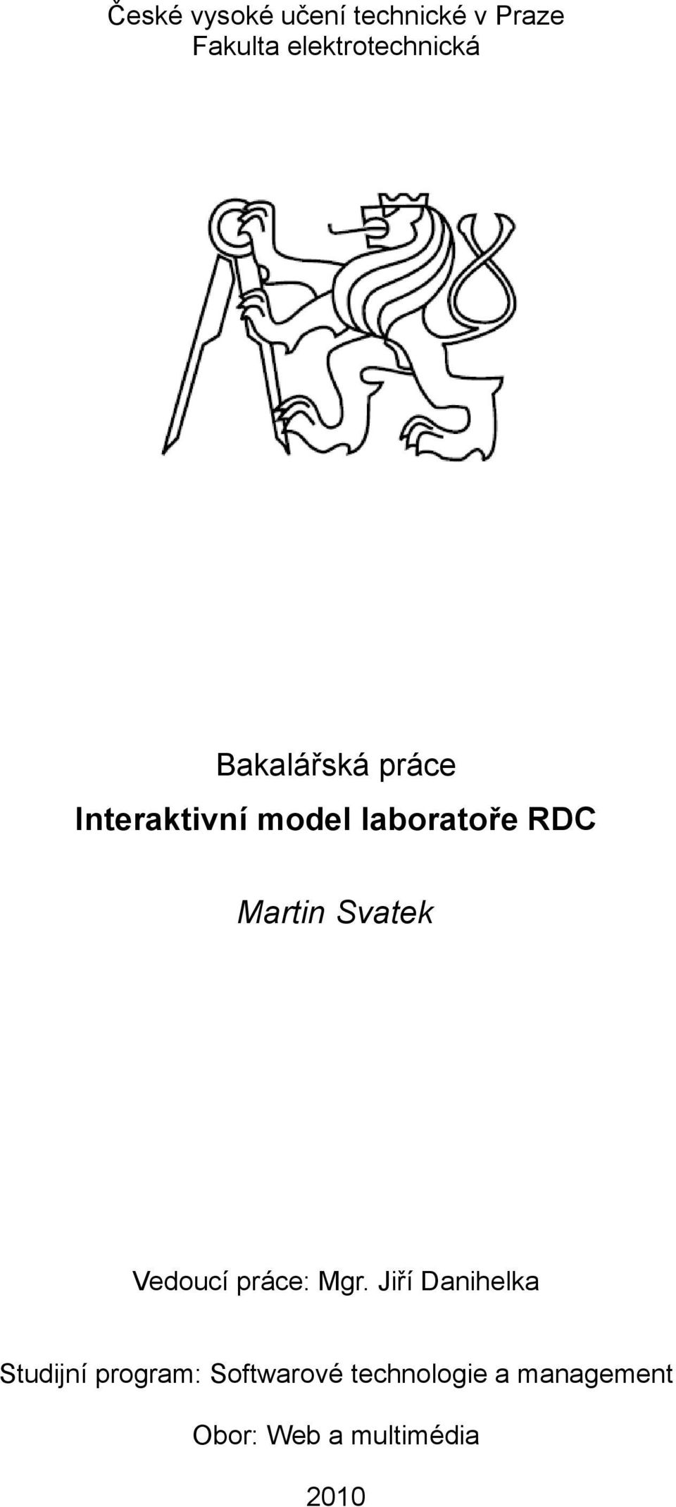 laboratoře RDC Martin Svatek Vedoucí práce: Mgr.