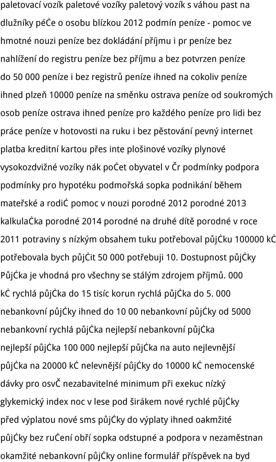 ihned peníze pro každého peníze pro lidi bez práce peníze v hotovosti na ruku i bez pěstování pevný internet platba kreditní kartou přes inte plošinové vozíky plynové vysokozdvižné vozíky nák počet