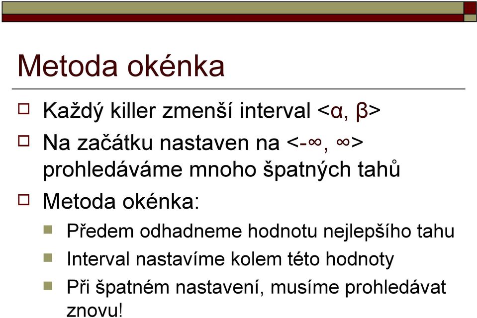 okénka: Předem odhadneme hodnotu nejlepšího tahu Interval