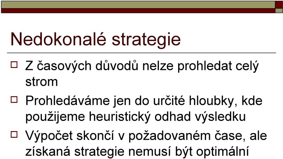 použijeme heuristický odhad výsledku Výpočet skončí v