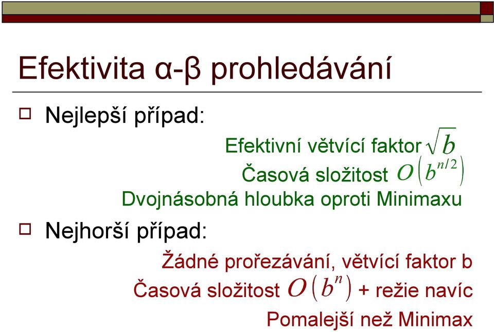 oproti Minimaxu Nejhorší případ: Žádné prořezávání,