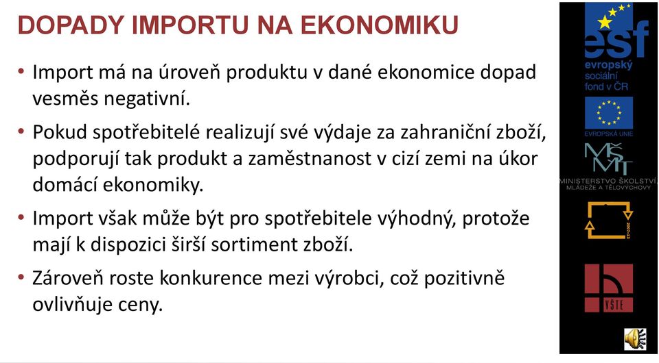 cizí zemi na úkor domácí ekonomiky.