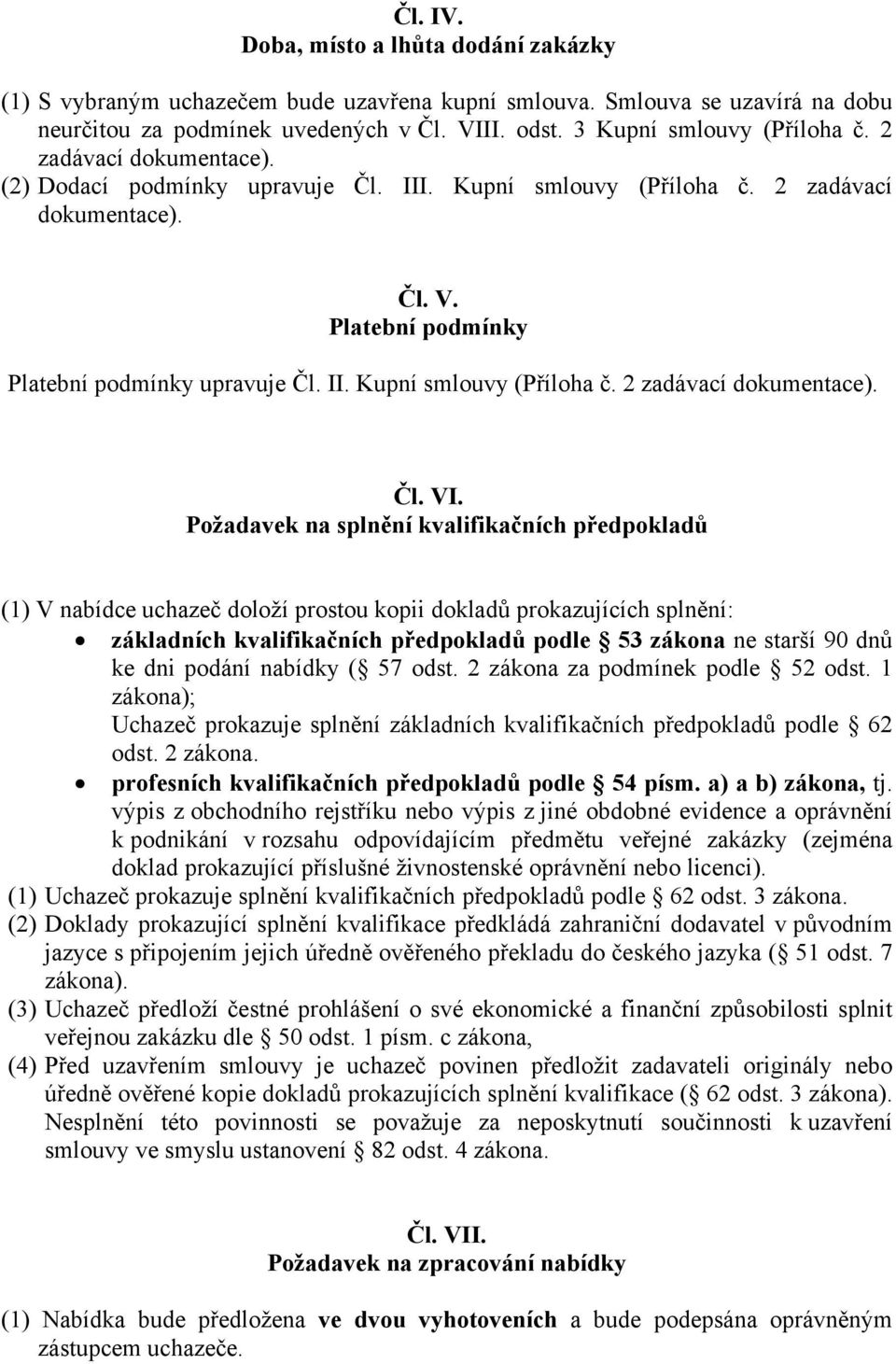 II. Kupní smlouvy (Příloha č. 2 zadávací dokumentace). Čl. VI.